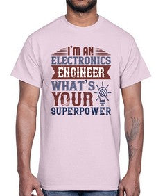 I am an electronics engineer whats superpower Style 184#- engineer- Cotton Tee