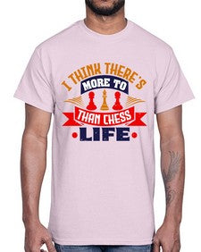 I think theres more to life than chess 111#- chess- Cotton Tee