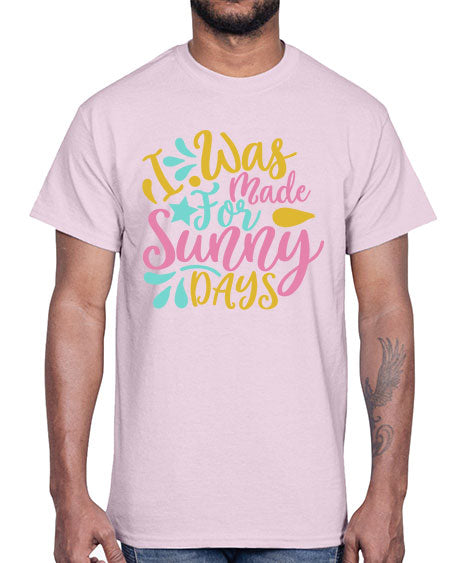 I was made for sunny days Style 63#- summer- Cotton Tee