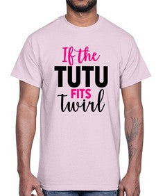 If the tutu fits twirl 137#- ballet- Cotton Tee