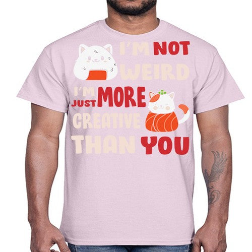 Im Not Weird Im Just More Creative 249#- anime- Cotton Tee