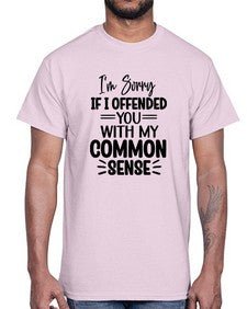 Im Sorry If I Offended You With My Common Sense 652#- funny- Cotton Tee