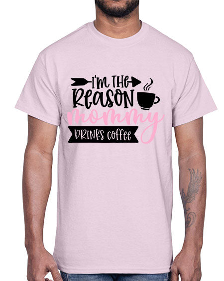 Im The Reason Mommy Drinks Coffee Style 351#- baby- Cotton Tee