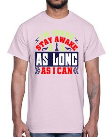 Im gonna stay awake as long as I can 120#- chess- Cotton Tee