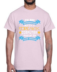 Im not superwoman but Im a foreasik analyst 33#- computer- Cotton Tee