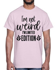 Im not weird Im limited edition 648#- funny- Cotton Tee