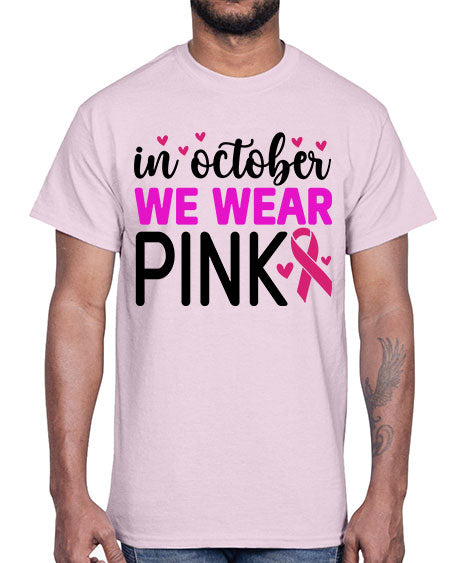 In October We Wear Pink 16#- breast cancer- Cotton Tee