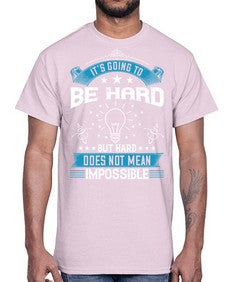 It’s going to be hard but hard does not mean impossible Style 33#- motivation- Cotton Tee