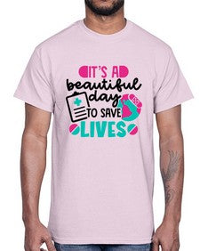 Its A Beautiful Day To Save Lives Style Style 1007#- nurse- Cotton Tee