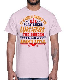Its much easier to play chess without the burden of an Adams apple 127#- chess- Cotton Tee