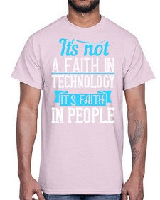 Its not a faith in technology Its faith in people 62#- internet- Cotton Tee