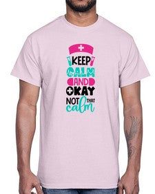 Keep Calm And Okay Not That Calm Style Style 1021#- nurse- Cotton Tee