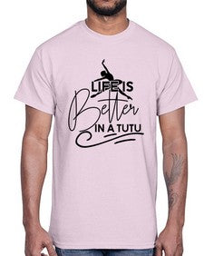 Life is better in a tutu 152#- ballet- Cotton Tee