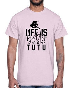 Life is better in a tutu 154#- ballet- Cotton Tee