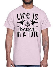 Life is better in a tutu 156#- ballet- Cotton Tee