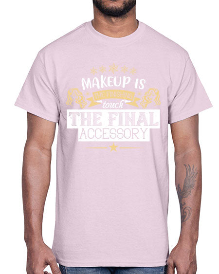 Makeup is the finishing touch the final accessory Style 191#-makeup Cotton Tee