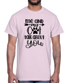 Me And Cat Talk About You Style 100#- cats- Cotton Tee
