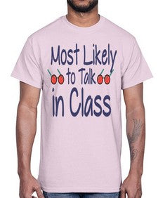 Most Likely to Talk in Class 537#- general school- Cotton Tee