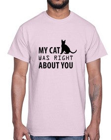 My Cat Was Right Style 72#- cats- Cotton Tee