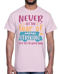 Never let the fear of striking out get in your way 556#- general school- Cotton Tee