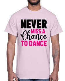 Never miss a chance to dance 168#- ballet- Cotton Tee
