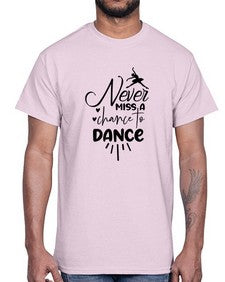 Never miss a chance to dance 169#- ballet- Cotton Tee
