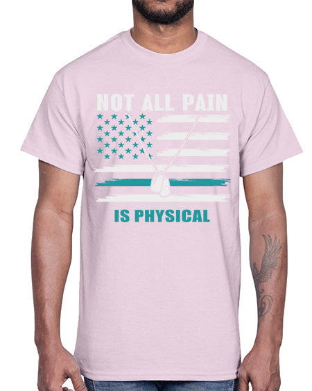 Not All Pain Is Physical 116#- PTSD- Cotton Tee