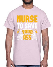 Nurse to save your ass Style 1203#- nurse- Cotton Tee