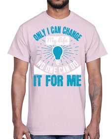 Only I can change my life No one can do it for me Style 27#- motivation- Cotton Tee