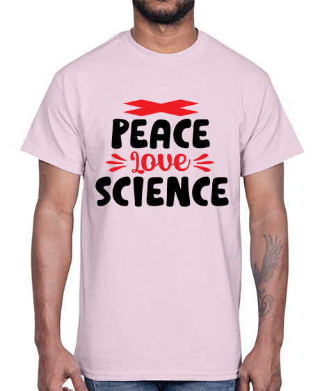 Peace Love Science 162#- general science- Cotton Tee