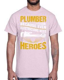 Plumber because even electricians need heroes 1319#- plumber- Cotton Tee