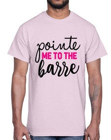 Pointe me to the barre 173#- ballet- Cotton Tee