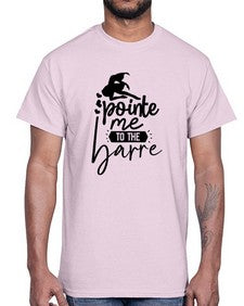 Pointe me to the barre 174#- ballet- Cotton Tee