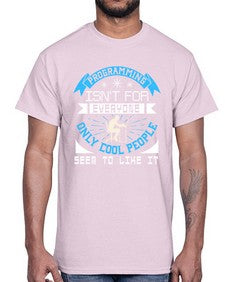 Programming isnt for everyone 17#- computer- Cotton Tee