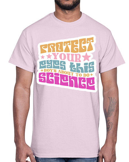 Protect your eyes this boys about to do science 155#- general science- Cotton Tee