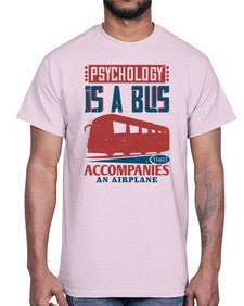 Psychology is a bus that accompanies an airplane 4#- bus- Cotton Tee