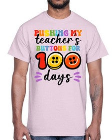 Pushing my Teachers Buttons 700#- one hundred days- Cotton Tee