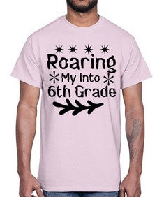 Roaring My Into sixth Grade 764#- sixth grade- Cotton Tee