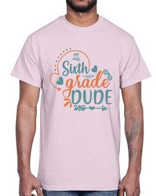 Sixth grade dude 877#- sixth grade- Cotton Tee