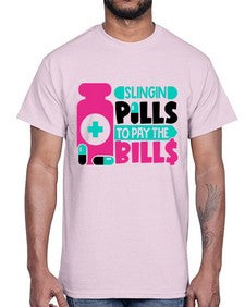 Slingin Pills To Pay The Bills Style Style 1405#- nurse- Cotton Tee