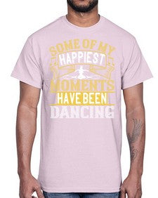 Some of my happiest moments have been dancing 186#- dance2- Cotton Tee