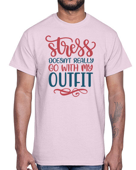 Stress Doesnt Really Go With My Outfit 151#-  fashion- Cotton Tee