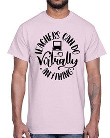 Teachers Can Do Anything Virtually Style 1471#- teacher- Cotton Tee