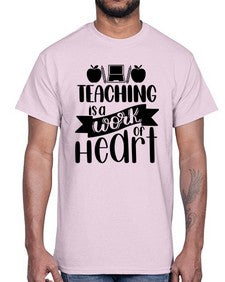 Teaching Is A Work Of Heart Style 1479#- teacher- Cotton Tee