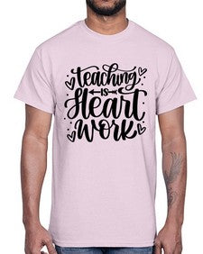 Teaching Is Heart Work Style 1480#- teacher- Cotton Tee