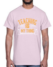 Teaching Is My Thing Style 1484#- teacher- Cotton Tee