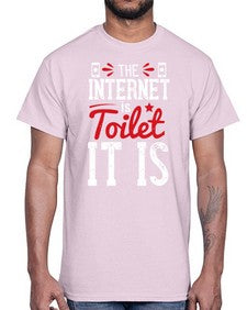 The Internet is a toilet It is 51#- internet- Cotton Tee
