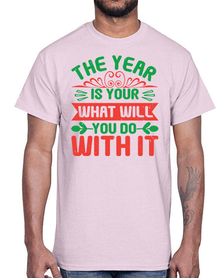 The year is your what will you do with it Style 227#- baby shower- Cotton Tee