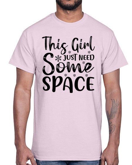 This Girl Just Need Some Space 2#- space- Cotton Tee