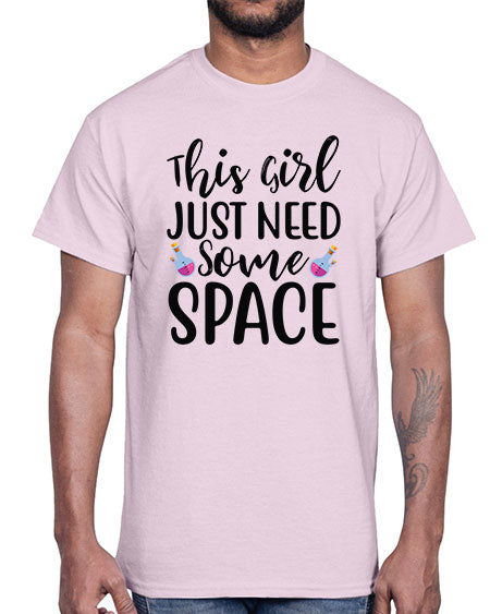 This Girl Just Need Some Space 4#- space- Cotton Tee